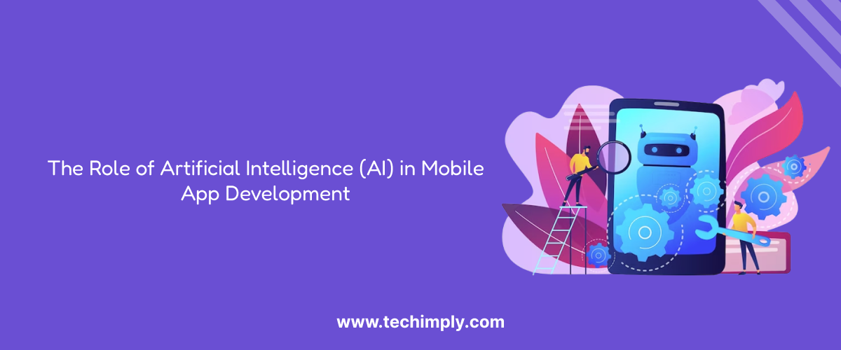 The Role of Artificial Intelligence (AI) in Mobile App Development